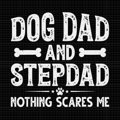 I Have Two Titles Dog Dad And Stepdad Svg