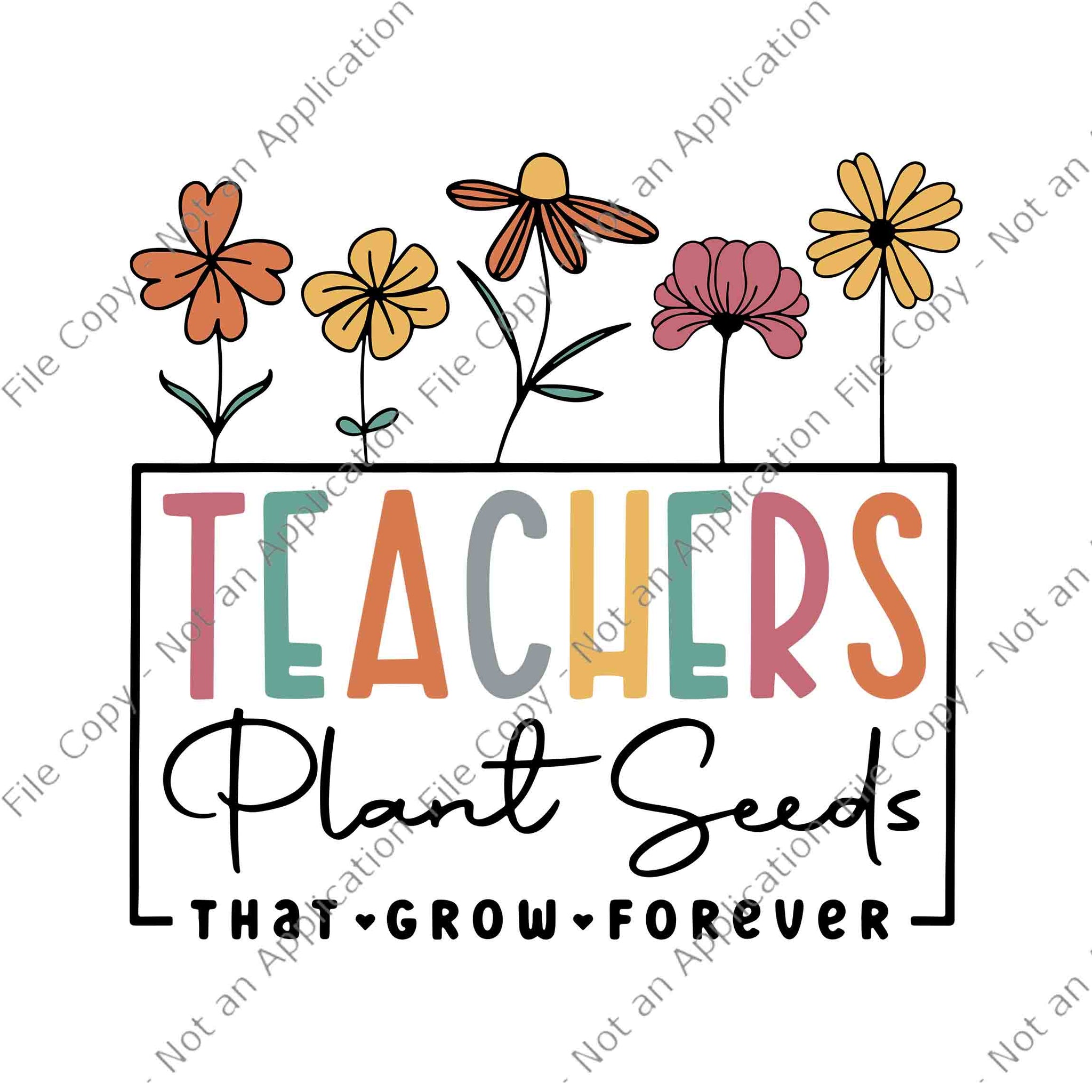 teachers plant seeds that grow forever Teachers Plant Seeds That Grow Forever Back To School Svg, Teachers Plant Seeds Svg, Back To School Svg, School Svg, Teacher Svg