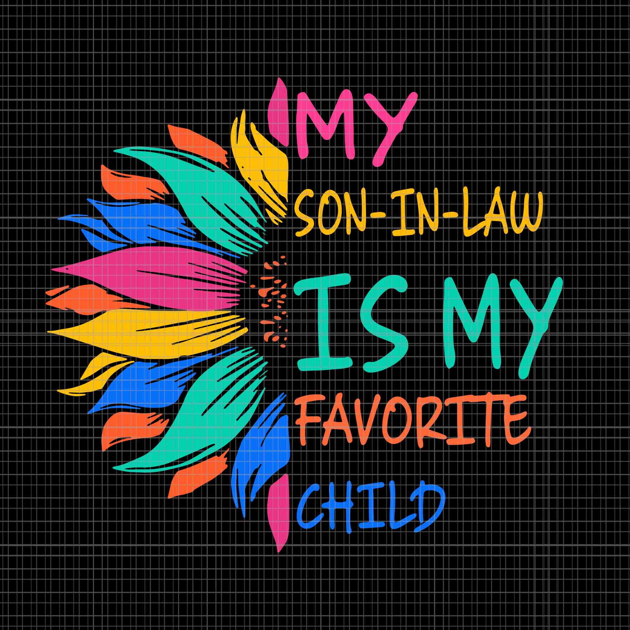 My Son In Law Is My Favorite Child Sunflower Svg, Child Sunflower Svg, Mother Day Svg, Mother Svg