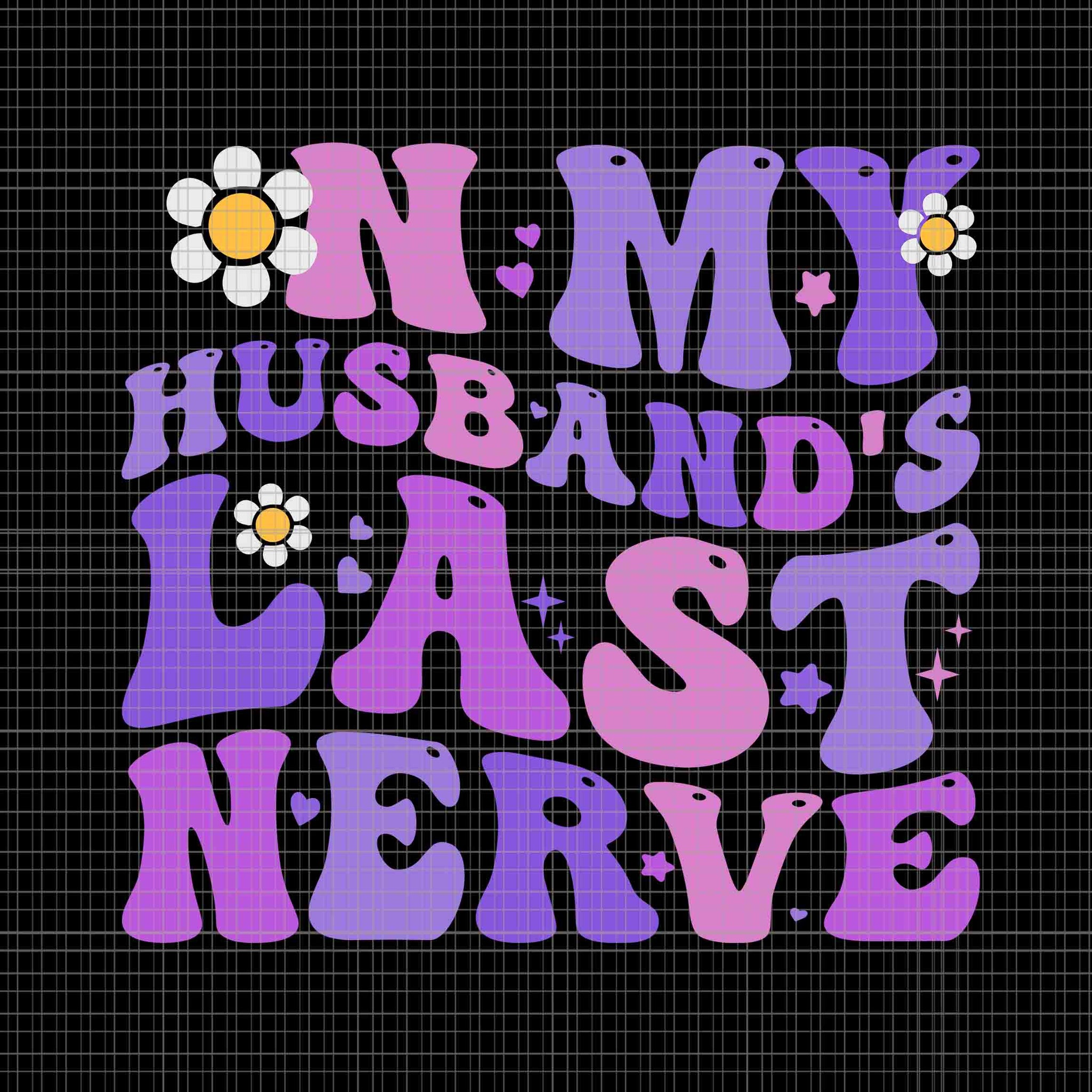 Groovy On My Husband's Last Nerve Women Mother's Day Wife Svg