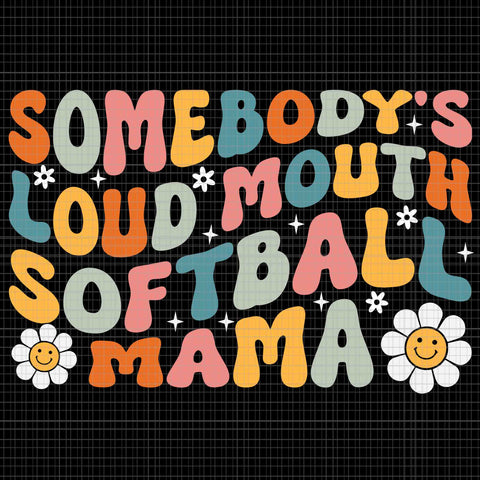 Somebody's Loudmouth Softball Mama Svg, Softball Mom Svg, Mothers Day Svg, Mother Svg, Mom Svg