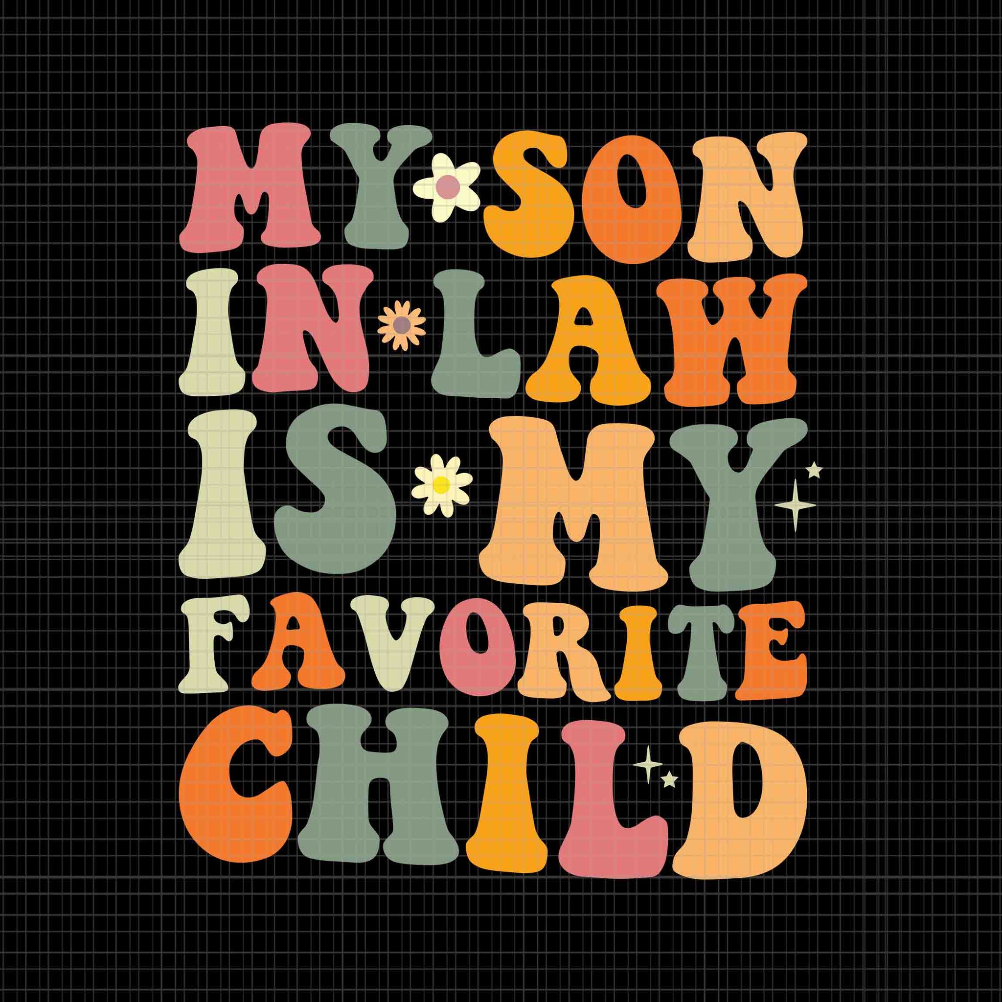 My Son In Law Is My Favorite Child Svg, My Son Svg, My Favorite Child Svg, Funny Quote Svg
