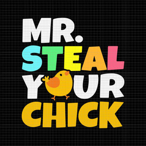Mr Steal Your Chick Easter Chicken Egg Hunting Svg, Easter Chicken Svg, Easter Bunny Svg, Easter Day Svg