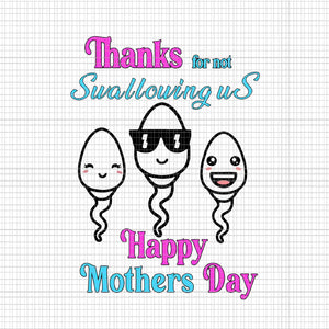 Thanks For Not Swallowing Us Happy Mother's Svg