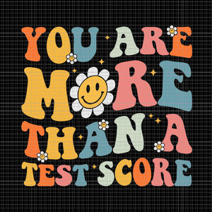 You Are More Than A Test Score Tie Dye Svg, Teacher Testing Day Svg, Testing Day Svg, Teacher Svg