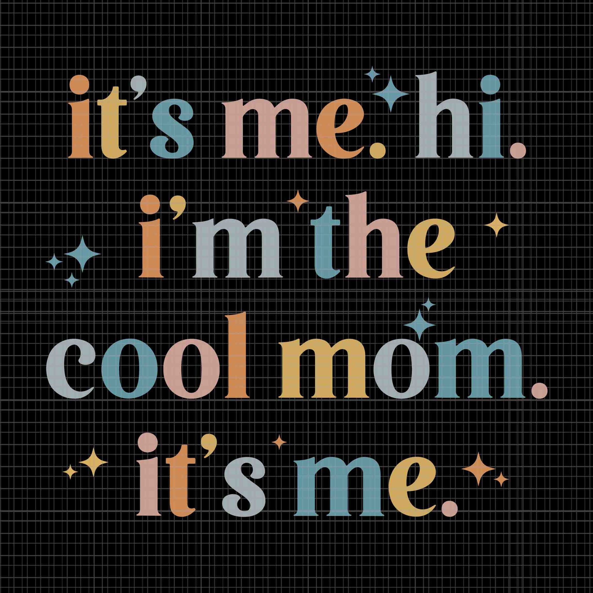 It's Me Hi I'm The Cool Mom It's Me Svg, Mother's Day Svg, Mom Svg