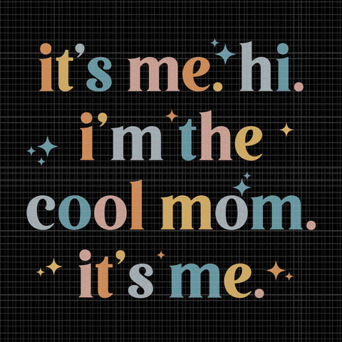 It's Me Hi I'm The Cool Mom It's Me Svg