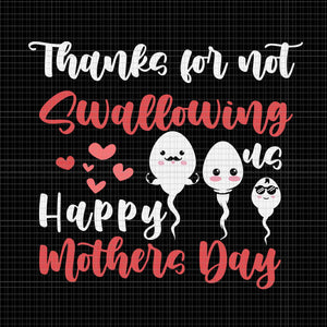 Thanks For Not Swallowing Us Happy Mother's Day Svg, Father's Day Svg, Mother's Day Svg, Happy Mother's Day Svg
