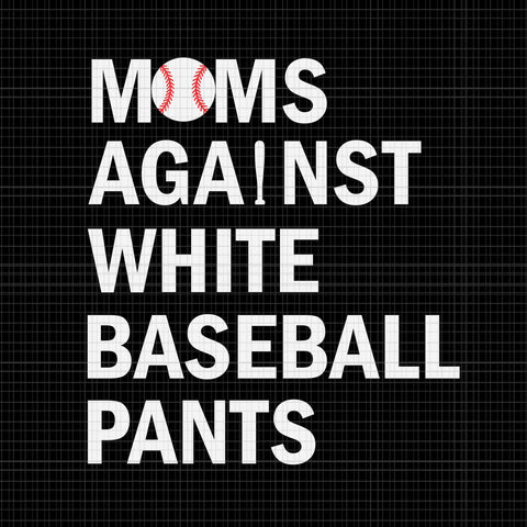 Moms Against White Baseball Pants Svg