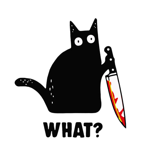 Cat What png, Cat What svg, Cat What file,Cat What digital, Cat What Funny Black Cat Murderous Cat With Knife,Cat What Funny Black Cat