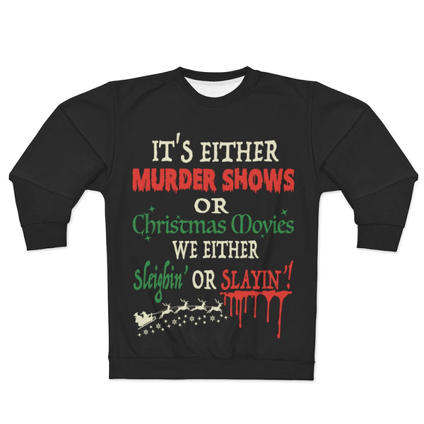 It’s either murder shows or christmas movies Unisex Sweatshirt