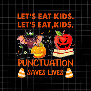 Let's Eat Kids Png, Kids Punctuation Saves Lives Png, Teaching Halloween Png, Halloween Png