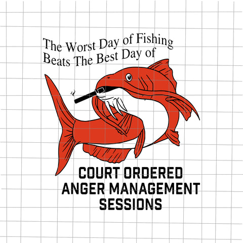 The Worst Day of Fishing Beats The Best Day of Court Ordered Svg, Fishing Svg, Funny Quote Svg