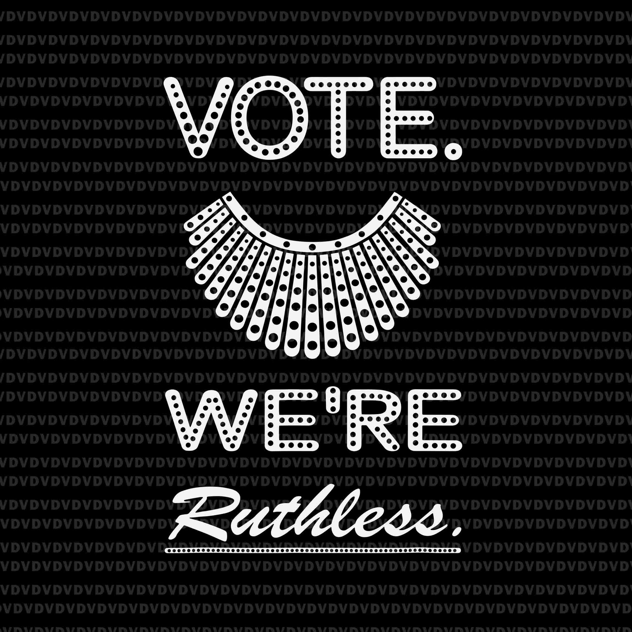 Vote We Are Ruthless Women's Rights Feminists Svg, Ruth Bader Ginsburg svg, RBG svg, Ruth Bader Ginsburg