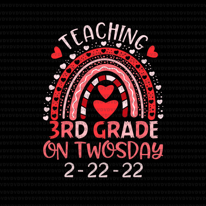 2_22_2022 Teaching 3rd Grade On Twosday, Teacher Valentine Svg, Twosday 2.22.22 Svg, Teaching Svg