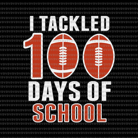 I Tackled 100 Days Of School Football Svg, Days Of School Football, School Svg, Football Svg