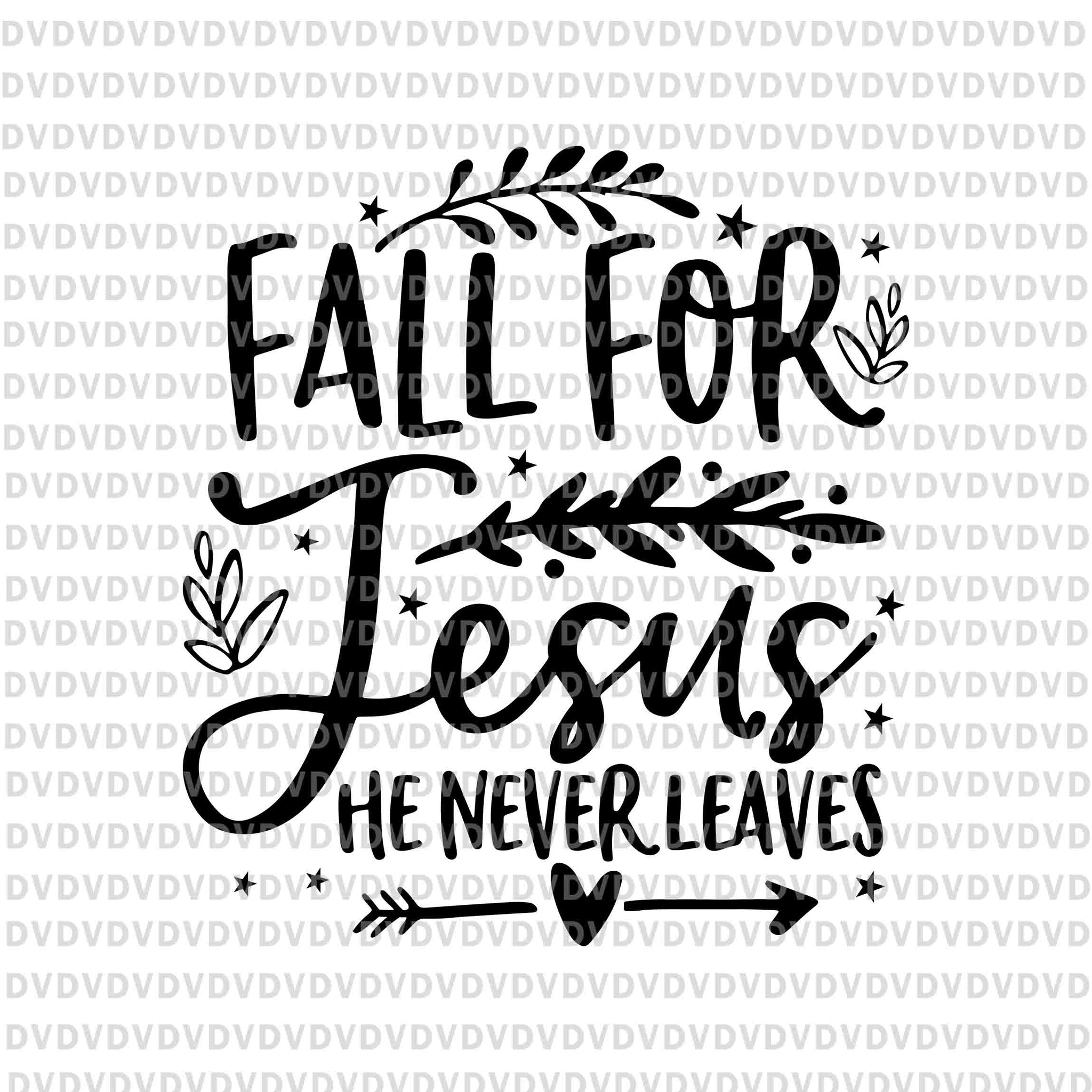 Fall For Jesus He Never Leaves Christian Svg, Lover Fall Season Svg, Season Svg, Jesus Svg, Autumn Christian Prayers Svg, Fall Jesus Svg, Jesus Quote Svg