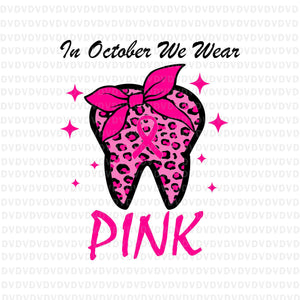 In October we Wear Pink Dentist Svg, Breast Cancer Leopard Dentist Dental, Dentist Dental Svg, Pink Ripon Svg, Autum Svg