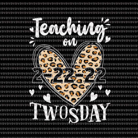 Teaching On Twosday 2022 Svg, 2022 Leopard Heart Twosday Svg, Teaching Svg, Twosday 2022 Svg, School Svg