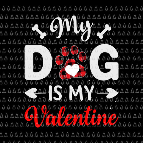 My Dog is My Valentine Svg, Dog Lover Svg, Valentine Day Svg, Dog Svg