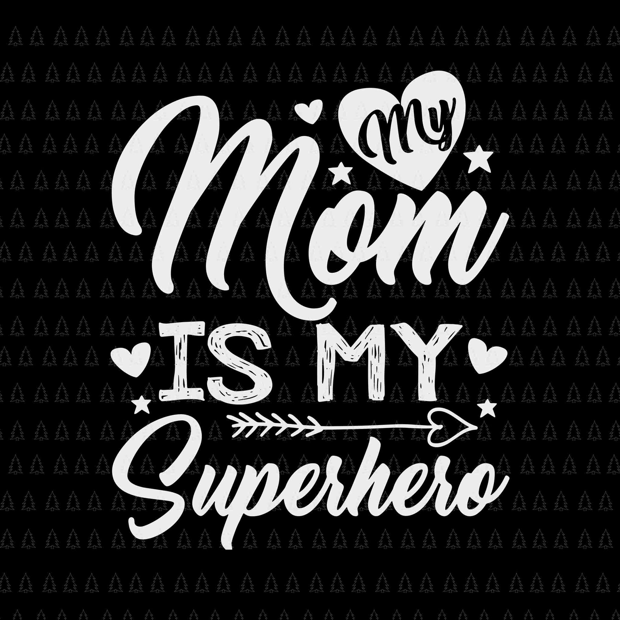 My Mom It My Superhero Svg, Mom Svg, Mother's Day Svg, Mother Svg