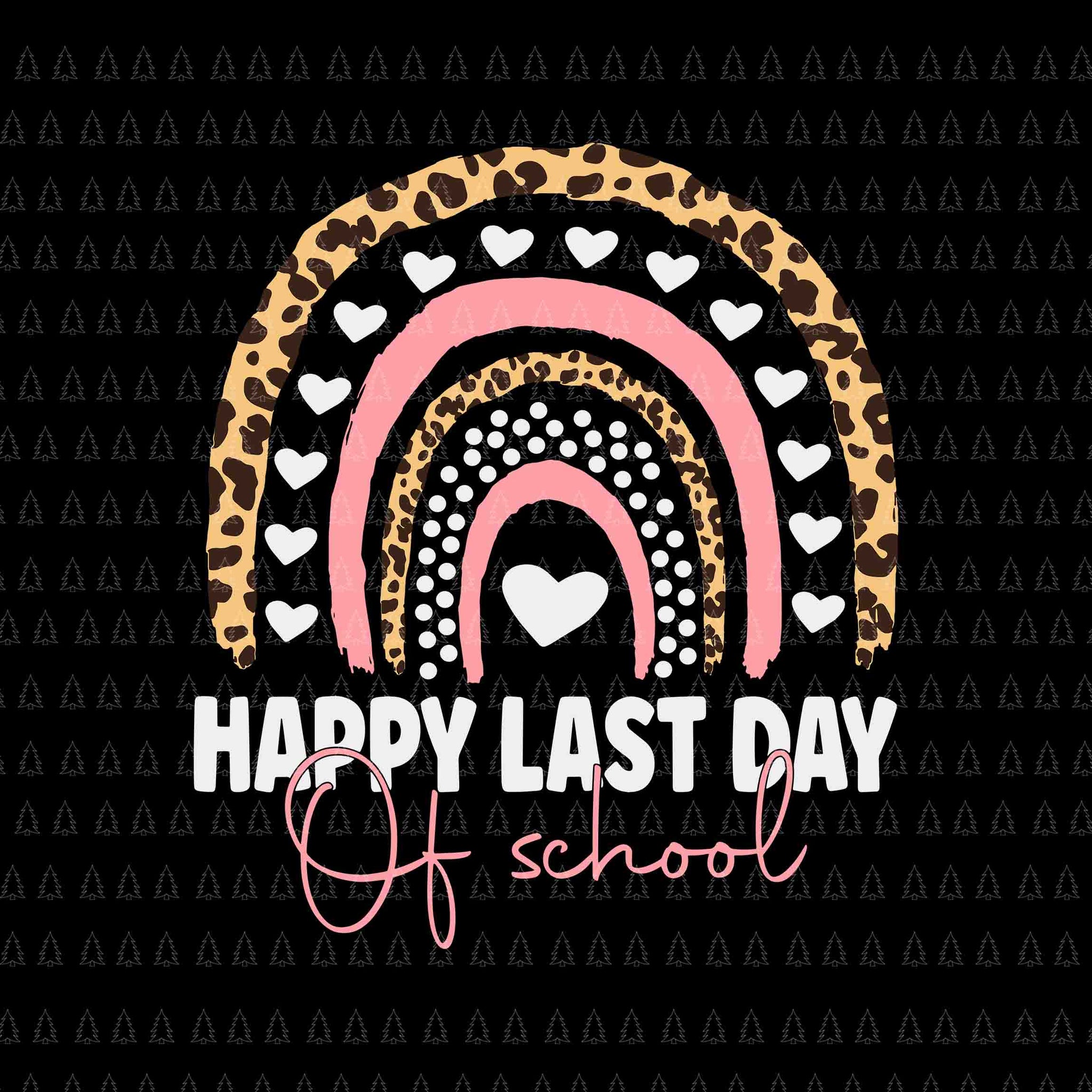 Happy Last Day Of School Svg, Teacher Student Graduation Rainbow Svg, Day Of School Svg, School Svg