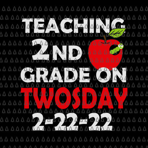 Teaching 2ND Grade On Twosday 2022 SvgTwosday Tuesday February 22nd 2022 Svg, Cute 2_22_22 Second Grade Svg, Teacher Svg