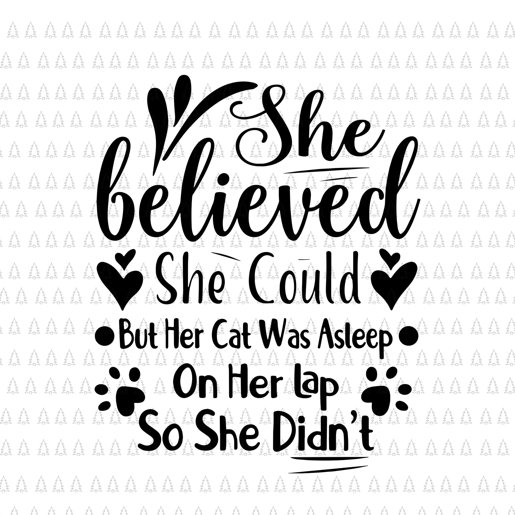 She Believed She Could But Her Cat Was Asleep on Her Lap Svg, She Believed Svg, Funny Quote Svg