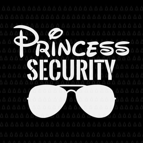 Princess Security Perfects Svg, Perfects Gifts For Dad orr Boyfriend, Funny Girls Svg