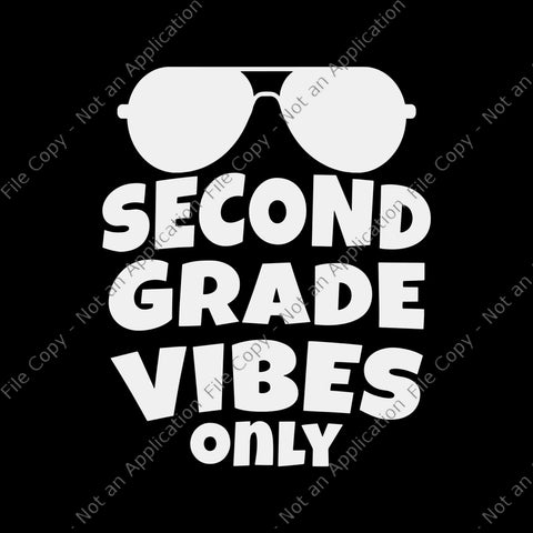 2nd Grade Vibes Only Sunglasses 1st Day of School Svg, Second Grade Vibes Only Svg, Back To School Svg, School Svg, Teacher Svg