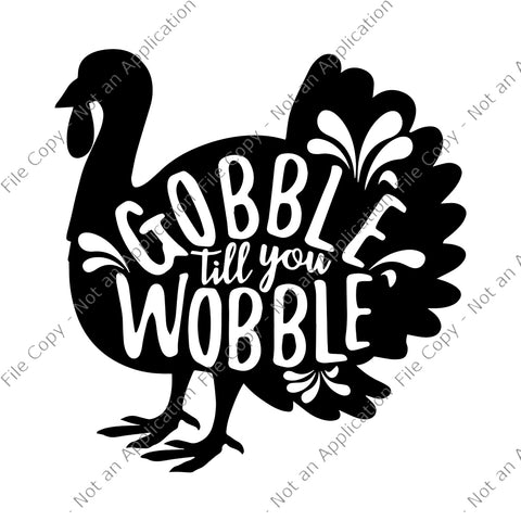 Gobble til you wobble SVG, gobble til you wobble png, Gobble til you wobble  turkey SVG, 2020 quarantine thanksgiving turkey png, thanksgiving vector, thanksgiving turkey vector, turkey vector