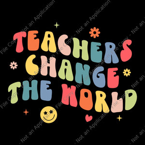Groovy Teachers Change Your World Teacher Back To School Svg, Teachers Change The World Svg, Teacher Svg, Back To school Svg, School Svg