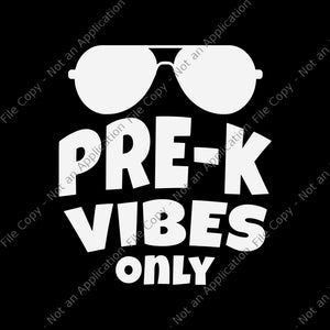 Pre-K Vibes Only Cool 1st Day Of Pre School Svg, Pre-K Vibes Svg, Day Of Pre School Svg, Back To school Svg, School Svg, Teacher Svg