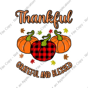 Thankful Grateful And Blessed Turkey Thanksgiving Svg, Thanksgiving day Svg, Thankful Grateful And Blessed Svg, Pumpkin Thanksgiving Day Svg