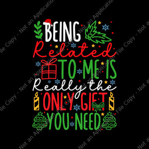 Being Related To Me Is Only Gift You Need Svg, Tree Christmas Svg, Christmas Svg, Snow Christmas Svg