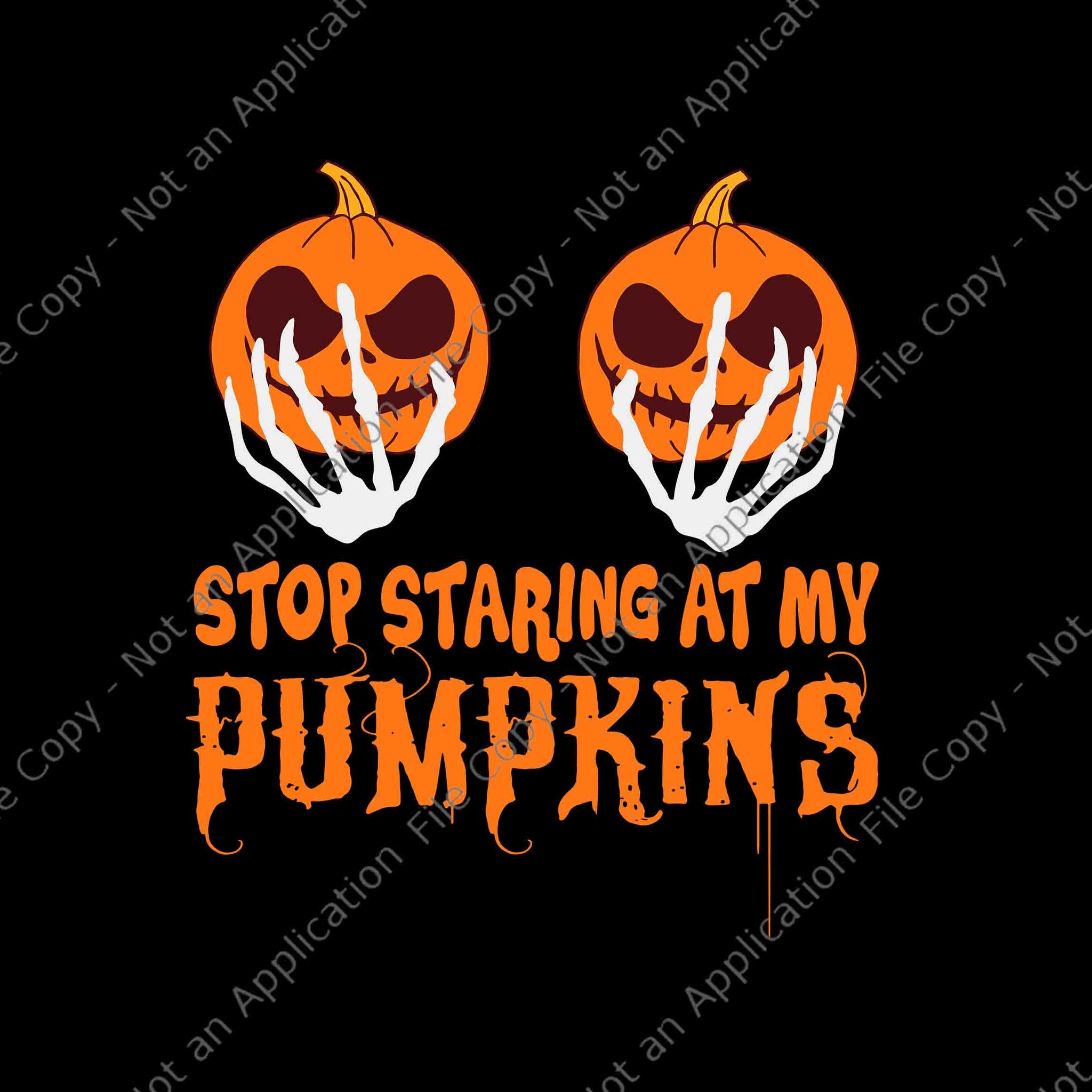 Stop Staring At My Pumpkins Svg, Pumpkin Halloween Svg, Funny Hand Skeleton Halloween Svg, Halloween Svg