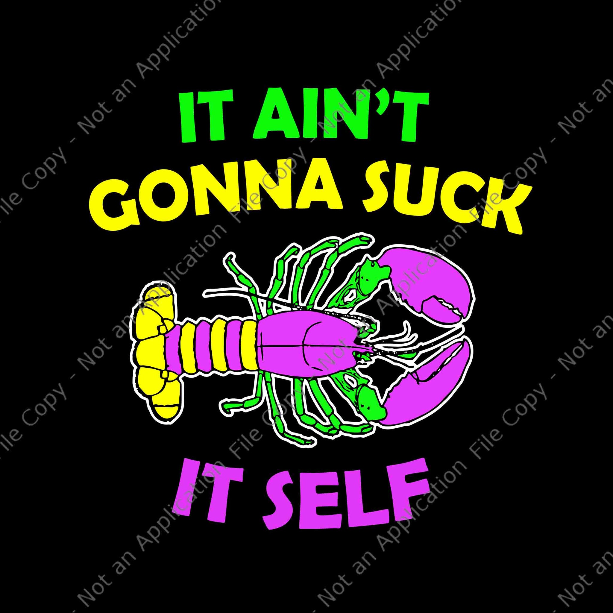 It Ain't Gonna Suck It Self Svg, Funny Aint Gonna Suck Itself Lobster Mardi Gras Svg, Mardi Gras Svg, Mardi Gras 2022 Svg