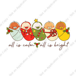 All Is Calm All Is Bright NICU Christmas For Mother Baby Png, Baby Christmas Png, All Is Calm And All Is Bright Png, Christmas Png