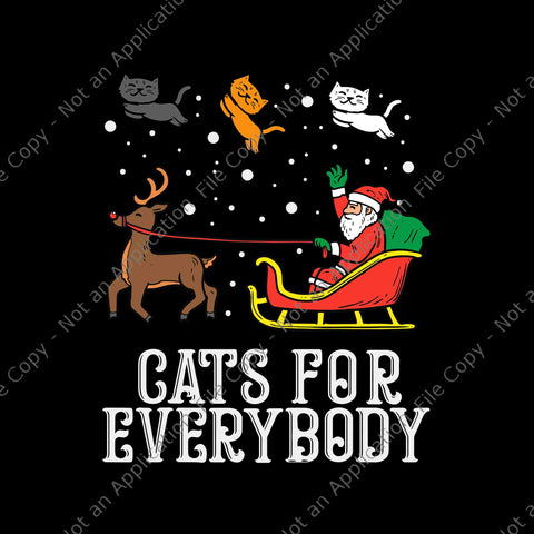Cats For Everybody Christmas Svg, Cat Funny Christmas Svg, Santa Christmas Svg, Christmas Svg