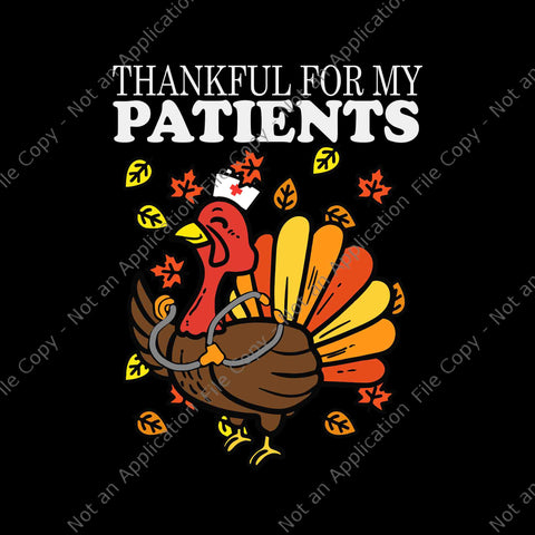 Thankful For Patients Turkey Nurse Thanksgiving Fall Scrub Svg, Thanksgiving Fall Scrub Svg, Turkey Nurse Svg, Thanksgiving Day Svg