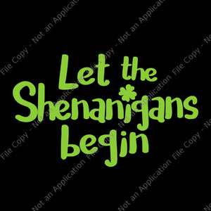 Let The Shenanigans Begin Svg, Shenanigans Coordinator St. Patrick's Day Svg, Shenanigans Coordinator Svg, St. Patrick's Day Svg, Shamrock Svg, Irish Svg