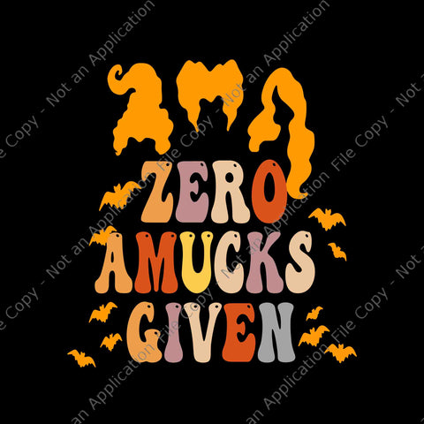 Zero Amucks Given Svg, Funny Amuck With Bat Halloween Witch Svg, Bat Halloween Svg, Halloween Svg, Witch Halloween Svg
