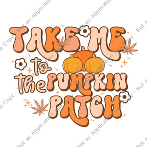 Retro Groovy Take Me To The Pumpkin Patch Halloween Svg, Pumpkin Patch Halloween Svg