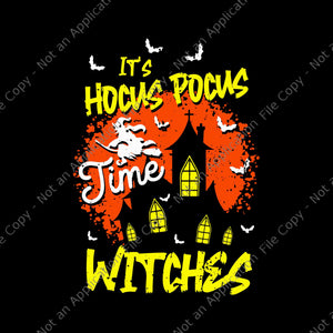 It's Hocus Pocus Time Witches Funny Halloween Svg, Hocus Pocus Svg, Halloween Svg, Witches Halloween Svg