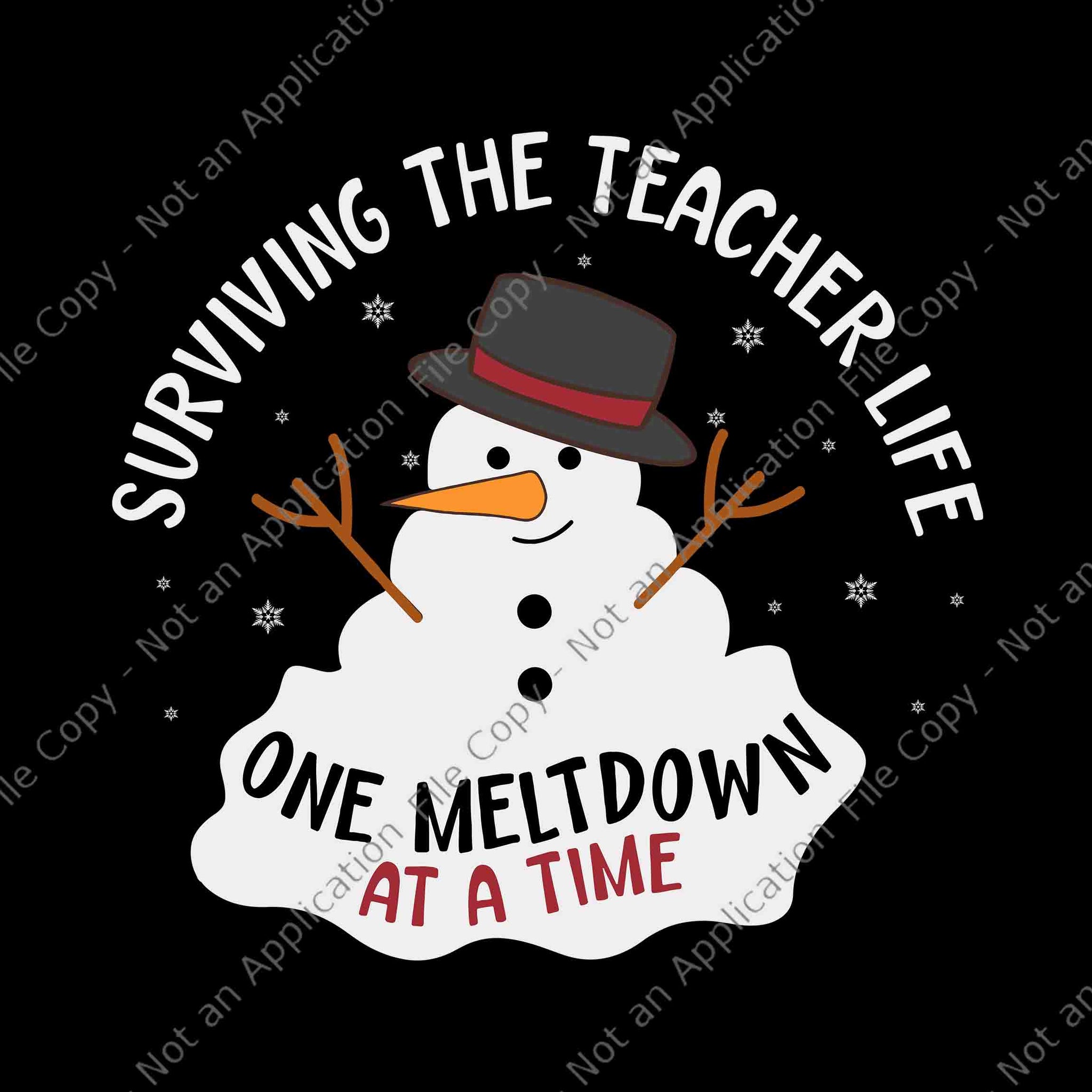 Surviving The Teacher Life One Meltdown At a Time Christmas Svg, Snowman Christmas Svg, Snowman Svg, Christmas Svg