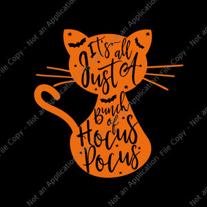 Its Just A Bunch Of Hocus Pocus Halloween Cat Svg, Hocus Pocus Halloween Cat Svg, Cat Halloween Svg, Halloween Svg