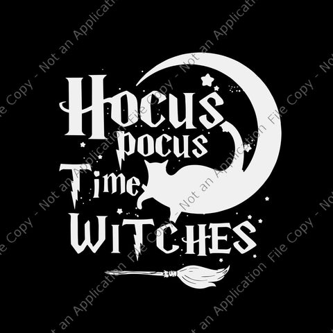 It's Hocus Pocus Time Witches Cute Halloween Svg, Hocus Pocus Svg, Hocus Pocus Halloween Svg, Halloween Svg