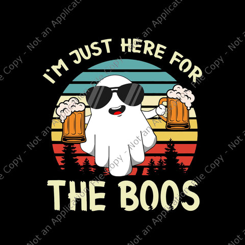 I'm Just Here For The Boos Svg, Funny Halloween Beer Svg, Boos Halloween Svg, Halloween Svg