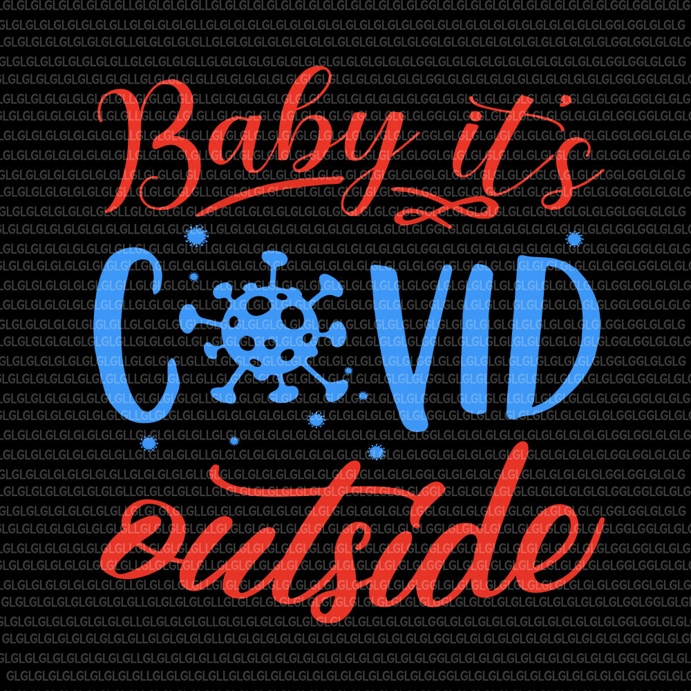 Baby It's Covid outside svg, Baby It's Covid outside, Baby It's Covid outside christmas, Covid christmas, christmas svg, christmas vector