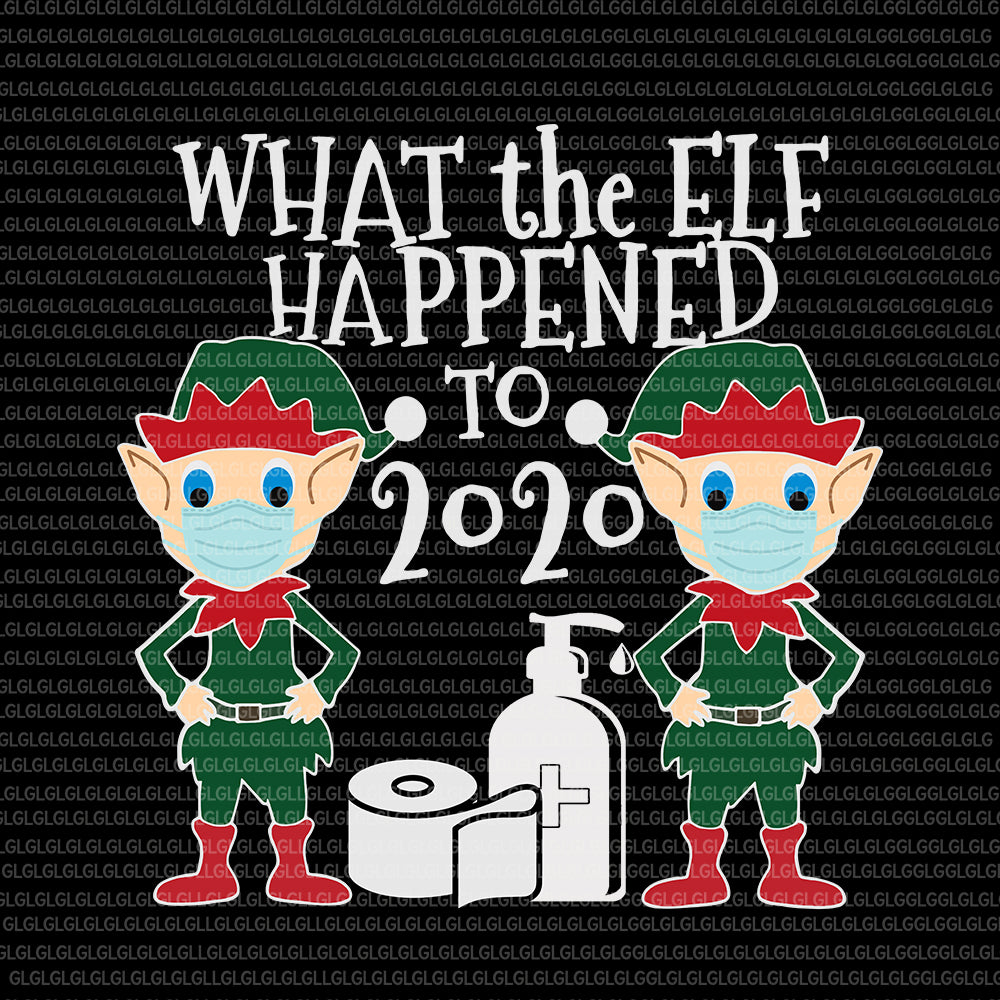 What the Elf Happened to 2020 svg, What the Elf Happened to 2020, Funny Christmas 2020 Elf What the Elf Happened to 2020, What the Elf Happened to 2020 christmas, Elf christmas svg, Elf 2020 svg, Elf vector, christmas vector, eps, dxf, png file